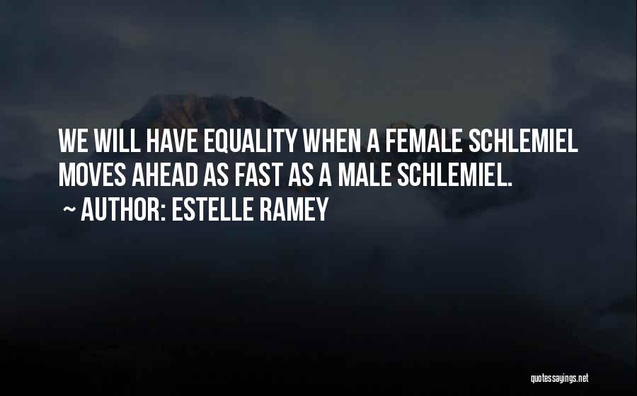 Female Equality Quotes By Estelle Ramey
