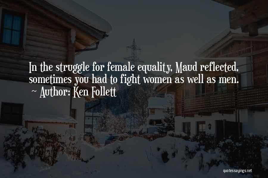 Female Equality Quotes By Ken Follett