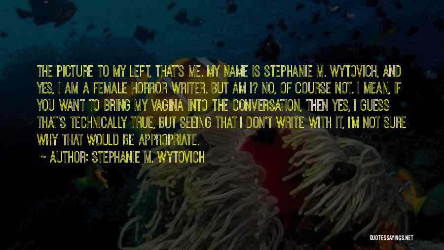 Female Equality Quotes By Stephanie M. Wytovich