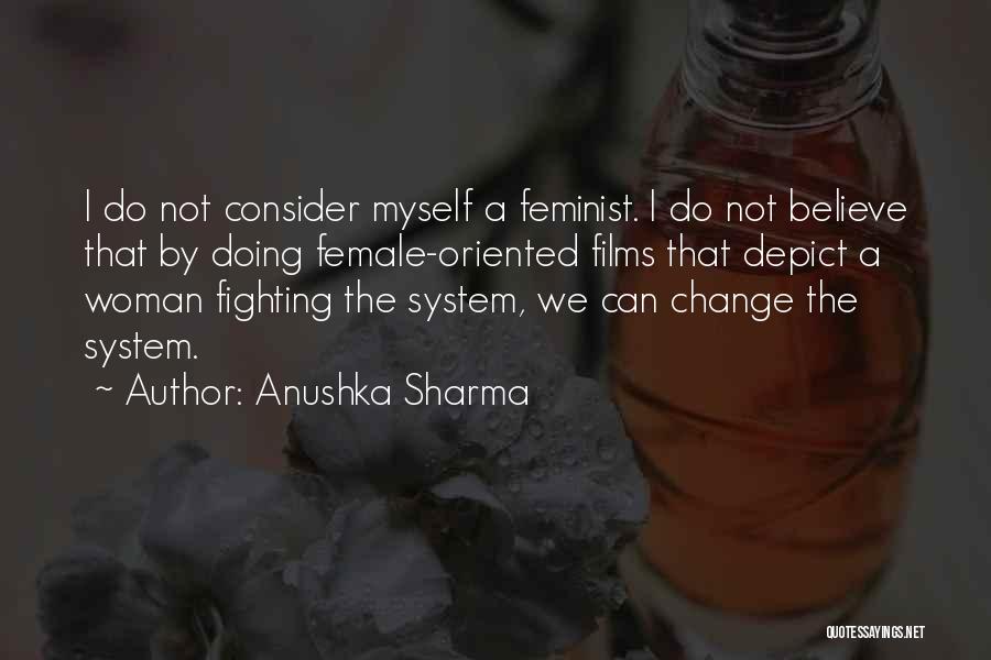 Female Feminist Quotes By Anushka Sharma