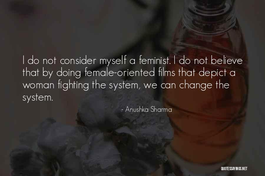 Female Feminist Quotes By Anushka Sharma