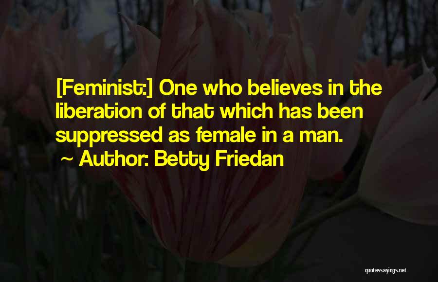 Female Feminist Quotes By Betty Friedan