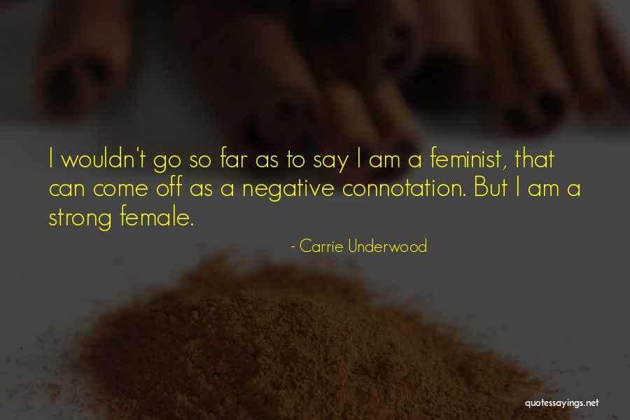 Female Feminist Quotes By Carrie Underwood