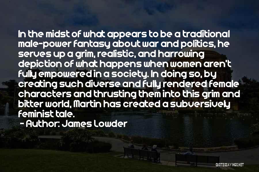 Female Feminist Quotes By James Lowder