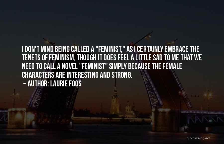 Female Feminist Quotes By Laurie Foos