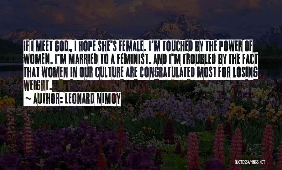 Female Feminist Quotes By Leonard Nimoy