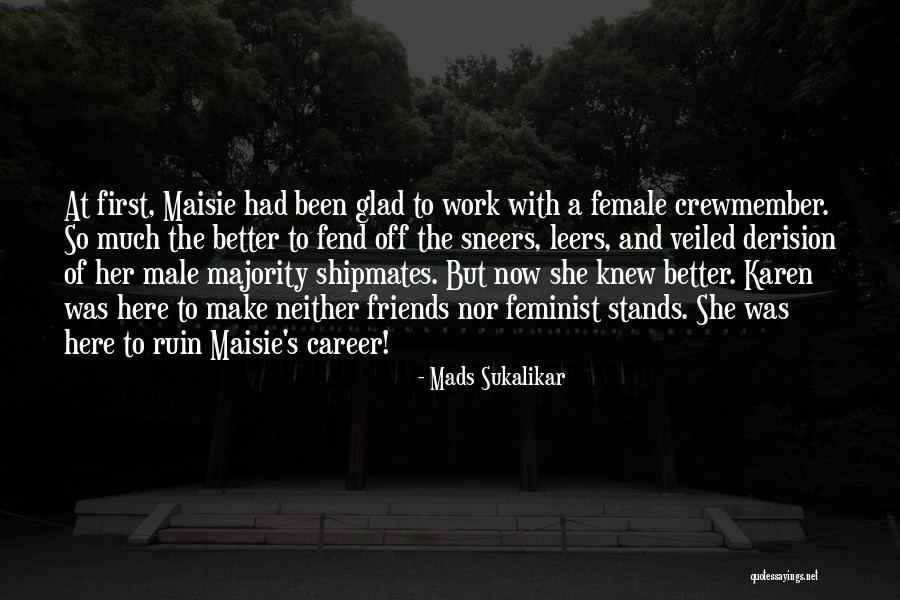 Female Feminist Quotes By Mads Sukalikar