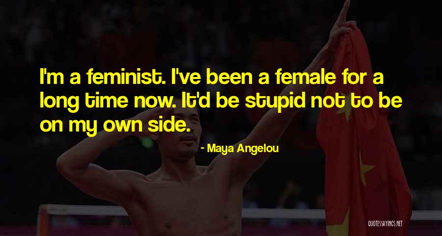 Female Feminist Quotes By Maya Angelou