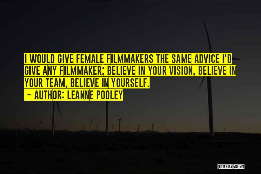 Female Filmmaker Quotes By Leanne Pooley