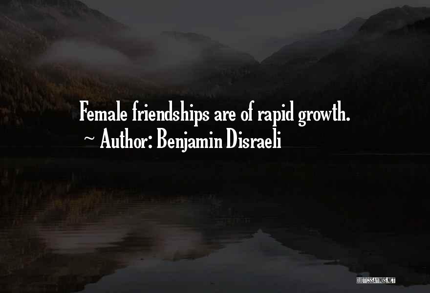Female Friendship Quotes By Benjamin Disraeli