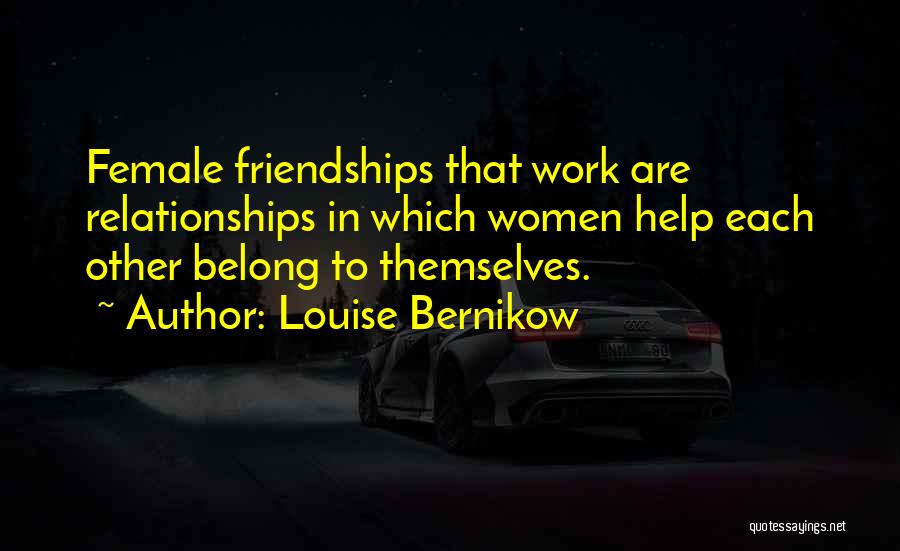 Female Friendship Quotes By Louise Bernikow
