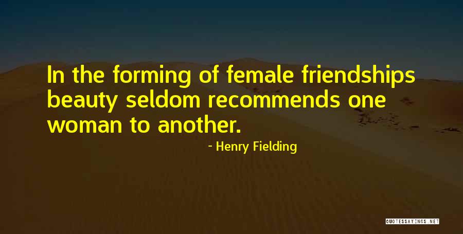 Female Friendships Quotes By Henry Fielding Female Friendships Quotes By Henry Fielding