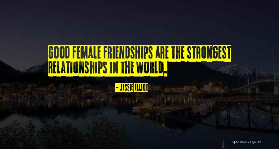 Female Friendships Quotes By Jessie Elliot Female Friendships Quotes By Jessie Elliot