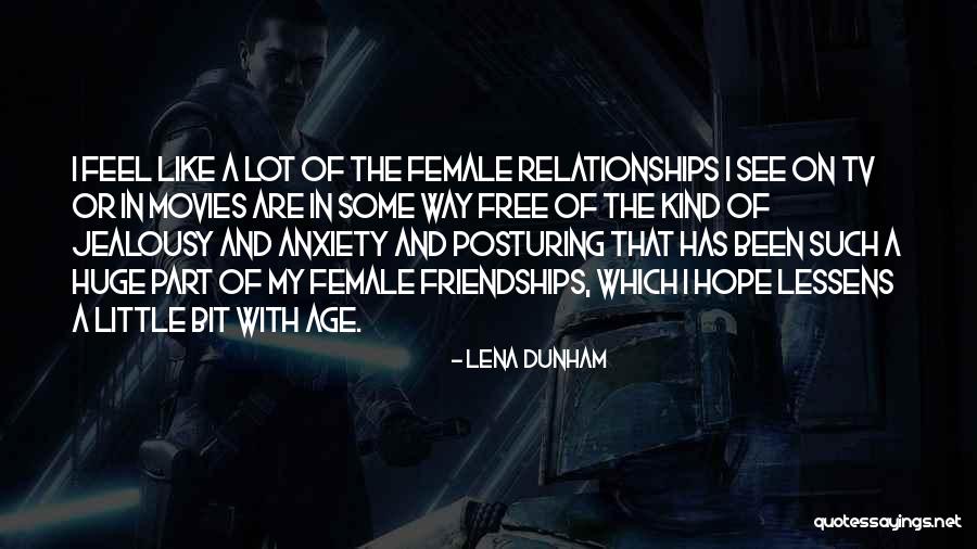 Female Friendships Quotes By Lena Dunham Female Friendships Quotes By Lena Dunham