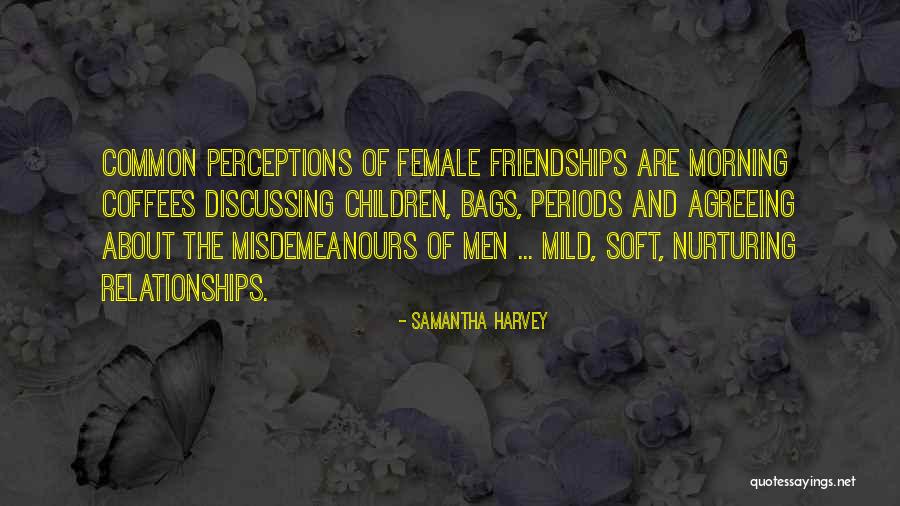 Female Friendships Quotes By Samantha Harvey Female Friendships Quotes By Samantha Harvey