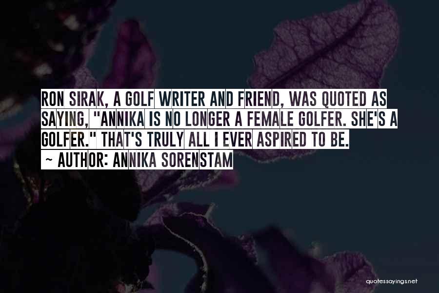 Female Golfer Quotes By Annika Sorenstam