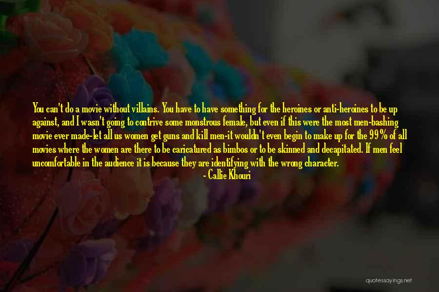 Female Heroines Quotes By Callie Khouri Female Heroines Quotes By Callie Khouri