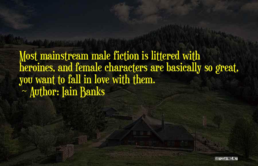 Female Heroines Quotes By Iain Banks