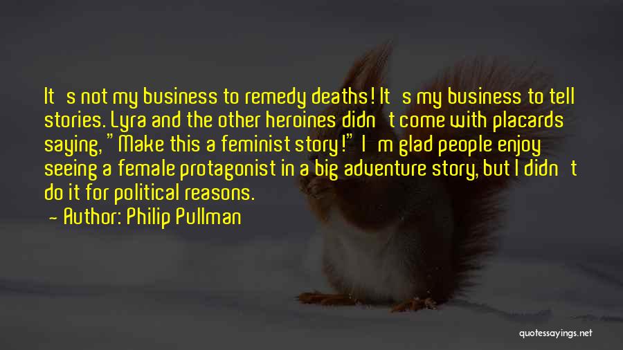 Female Heroines Quotes By Philip Pullman