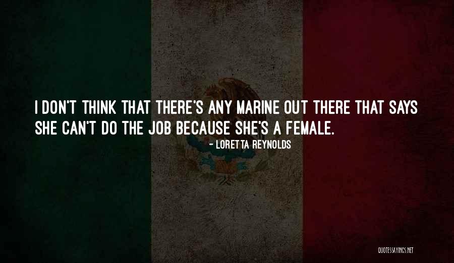 Female Marine Quotes By Loretta Reynolds Female Marine Quotes By Loretta Reynolds