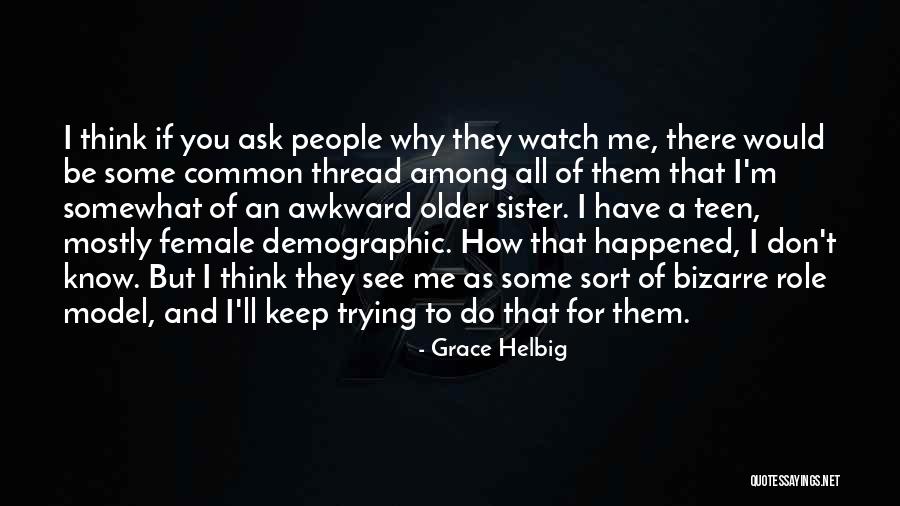 Female Model Quotes By Grace Helbig Female Model Quotes By Grace Helbig