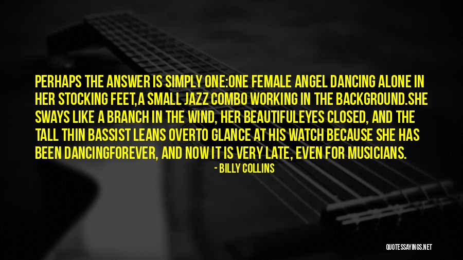 Female Musicians Quotes By Billy Collins