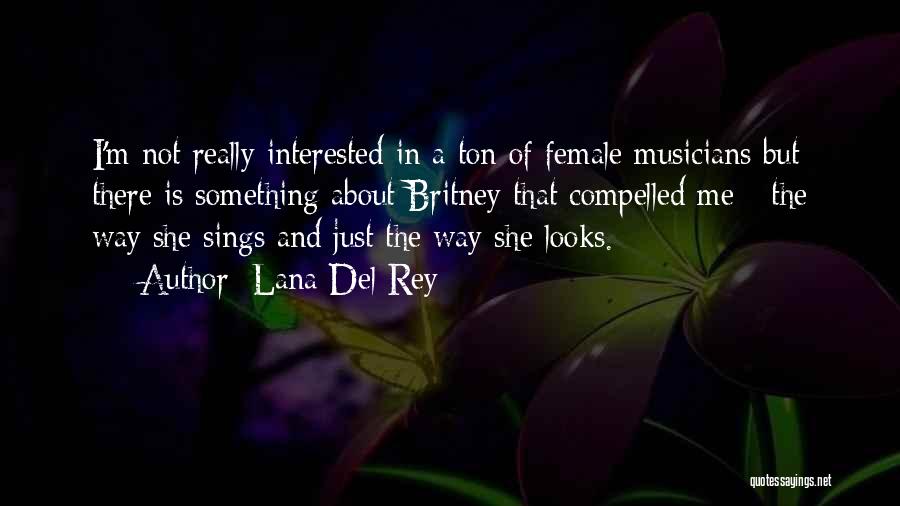 Female Musicians Quotes By Lana Del Rey