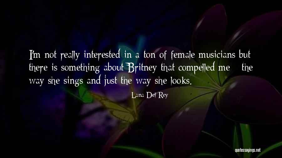 Female Musicians Quotes By Lana Del Rey