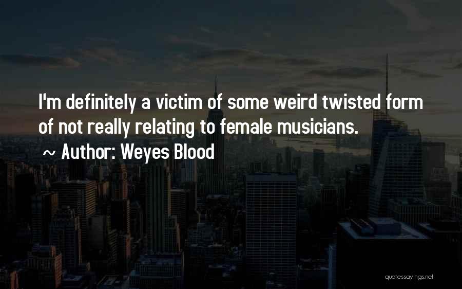 Female Musicians Quotes By Weyes Blood