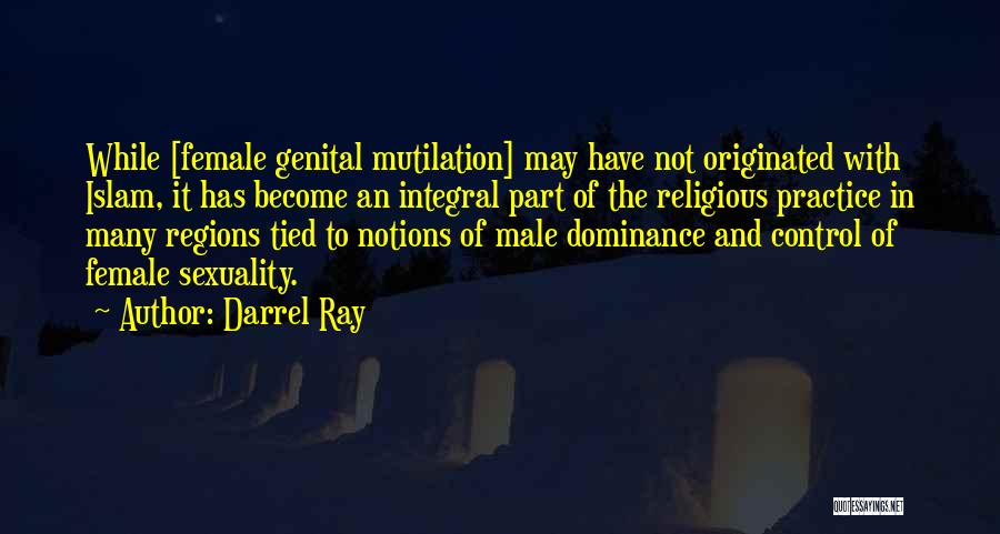 Female Mutilation Quotes By Darrel Ray