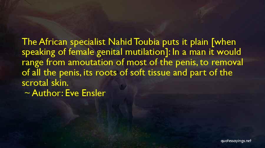 Female Mutilation Quotes By Eve Ensler