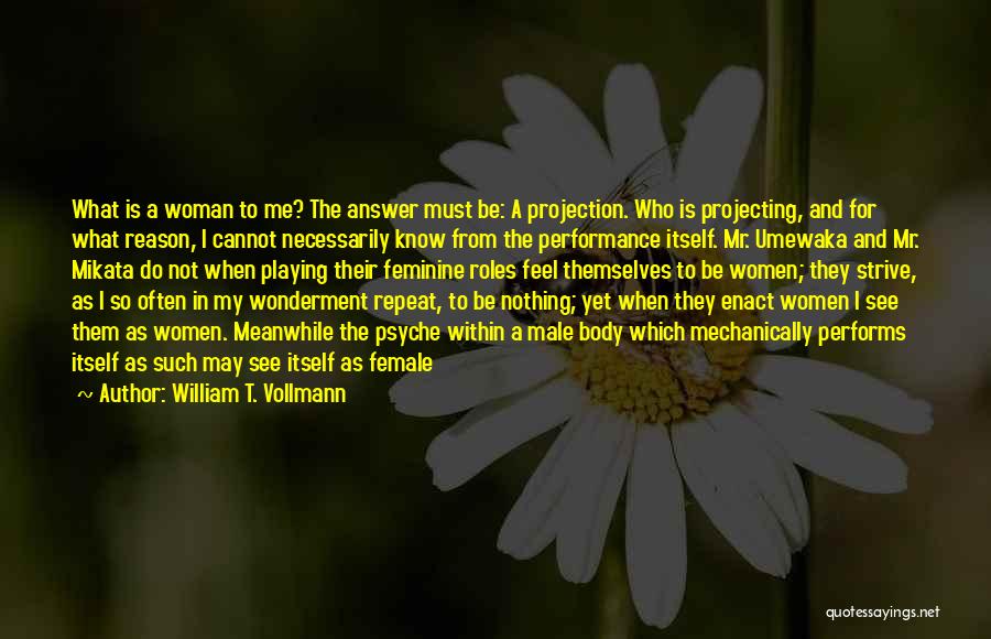 Female Psyche Quotes By William T. Vollmann