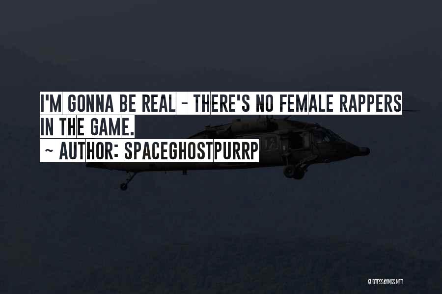 Female Rappers Quotes By SpaceGhostPurrp