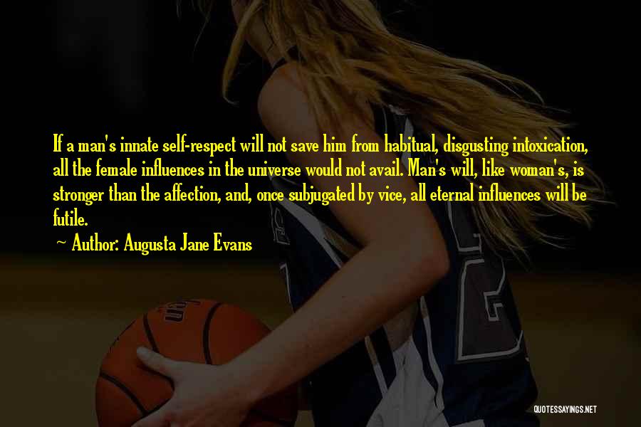 Female Self Respect Quotes By Augusta Jane Evans