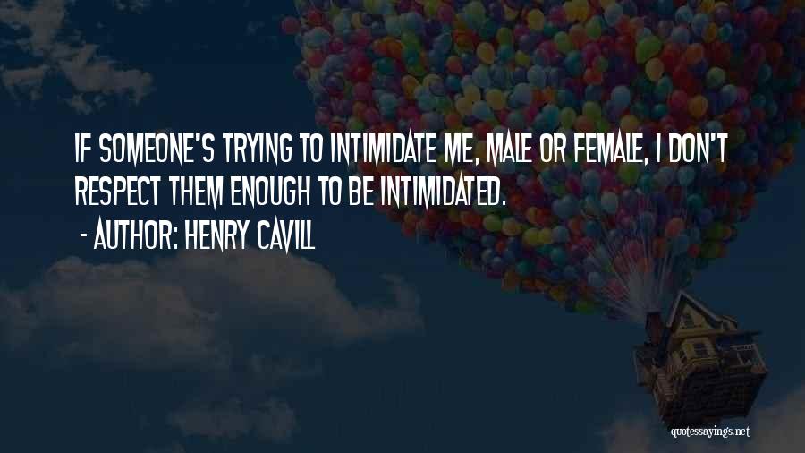 Female Self Respect Quotes By Henry Cavill