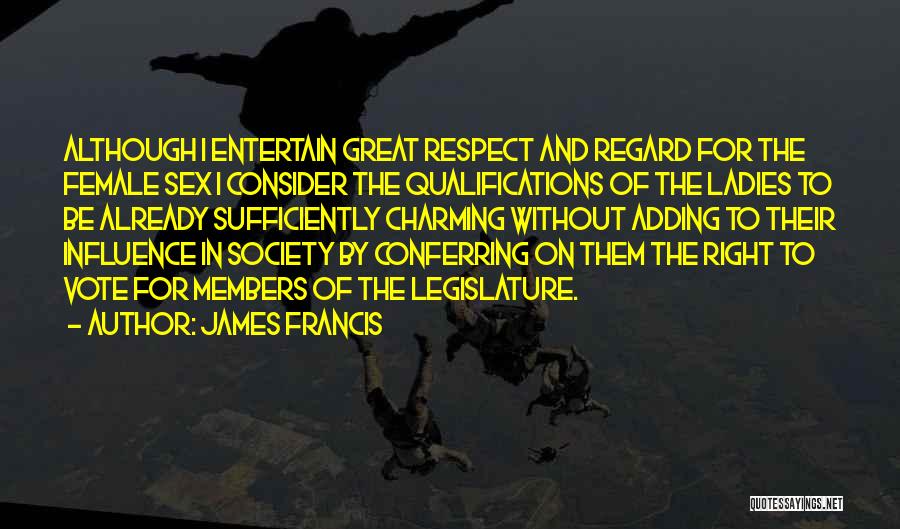 Female Self Respect Quotes By James Francis