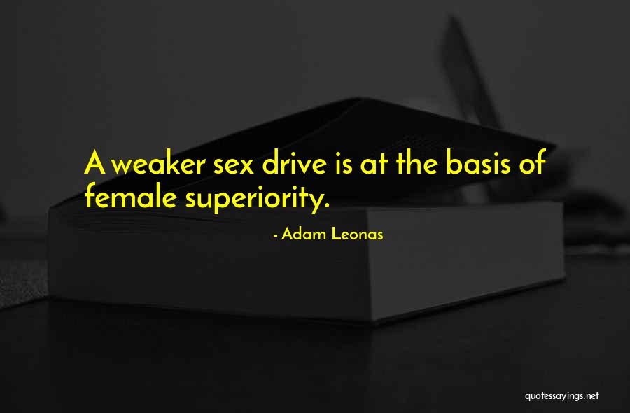 Female Sexuality Quotes By Adam Leonas