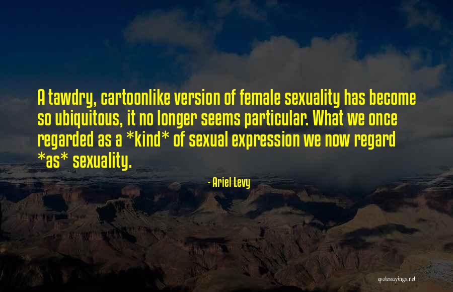 Female Sexuality Quotes By Ariel Levy Female Sexuality Quotes By Ariel Levy