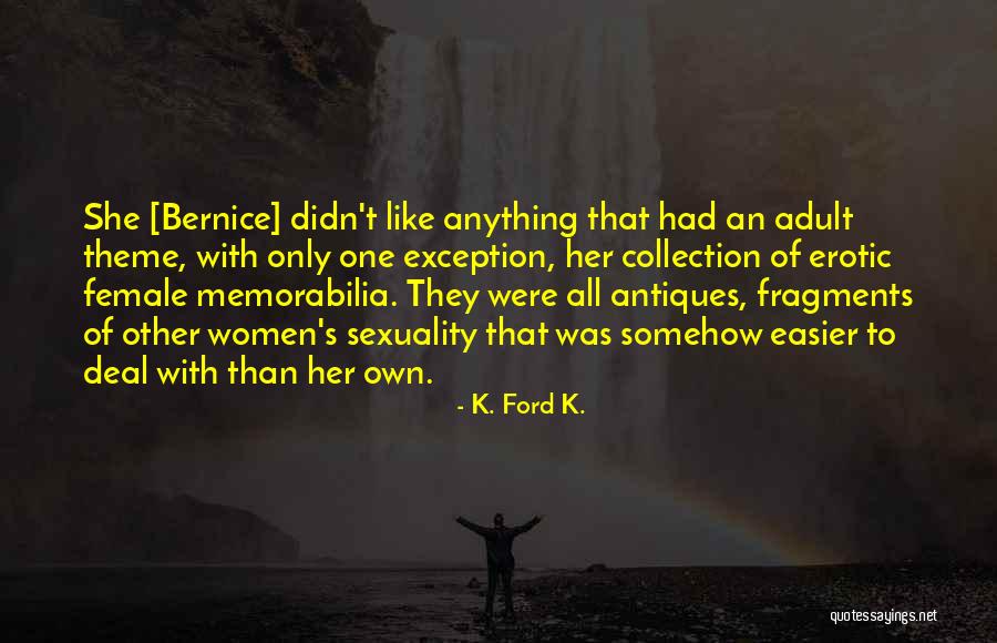 Female Sexuality Quotes By K. Ford K. Female Sexuality Quotes By K. Ford K.