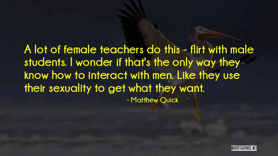 Female Sexuality Quotes By Matthew Quick Female Sexuality Quotes By Matthew Quick