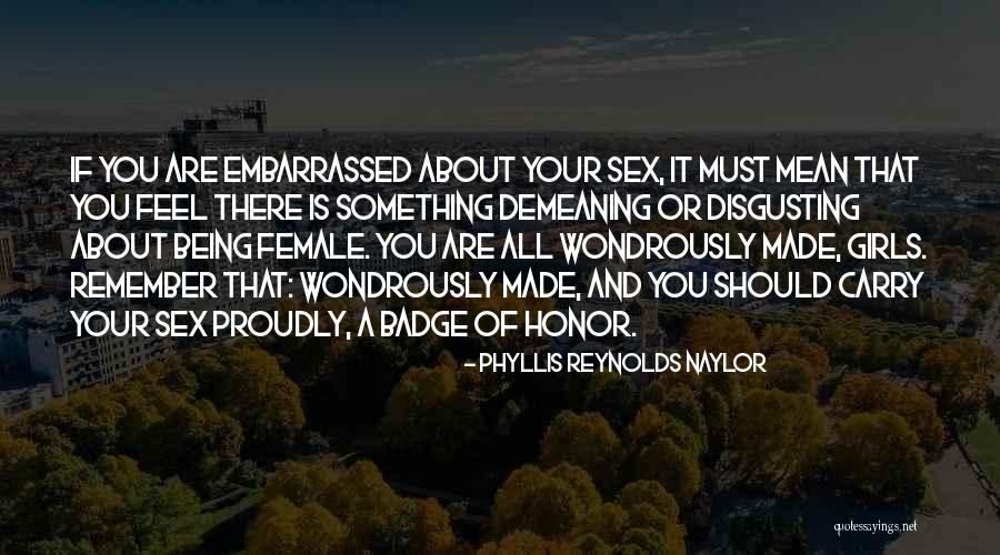 Female Sexuality Quotes By Phyllis Reynolds Naylor Female Sexuality Quotes By Phyllis Reynolds Naylor