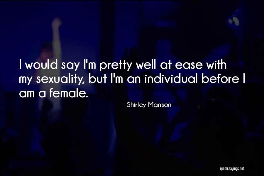 Female Sexuality Quotes By Shirley Manson Female Sexuality Quotes By Shirley Manson