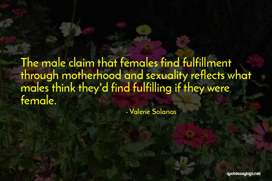 Female Sexuality Quotes By Valerie Solanas Female Sexuality Quotes By Valerie Solanas