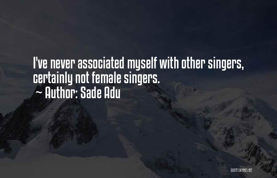 Female Singers Quotes By Sade Adu