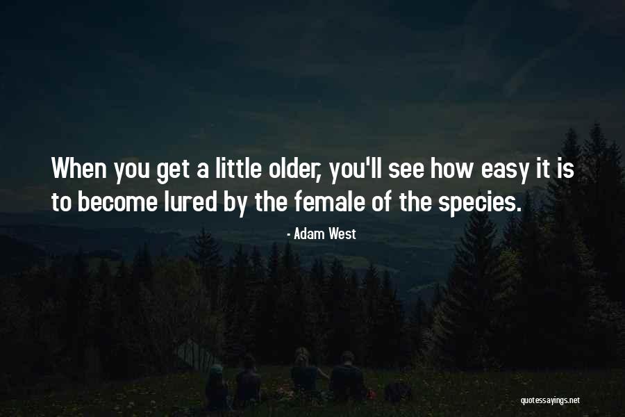 Female Species Quotes By Adam West Female Species Quotes By Adam West