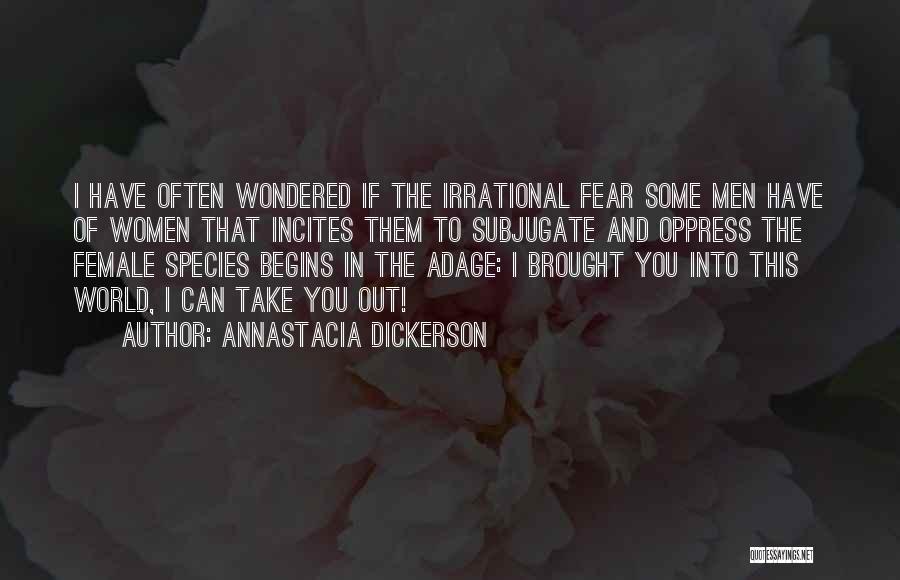 Female Species Quotes By Annastacia Dickerson