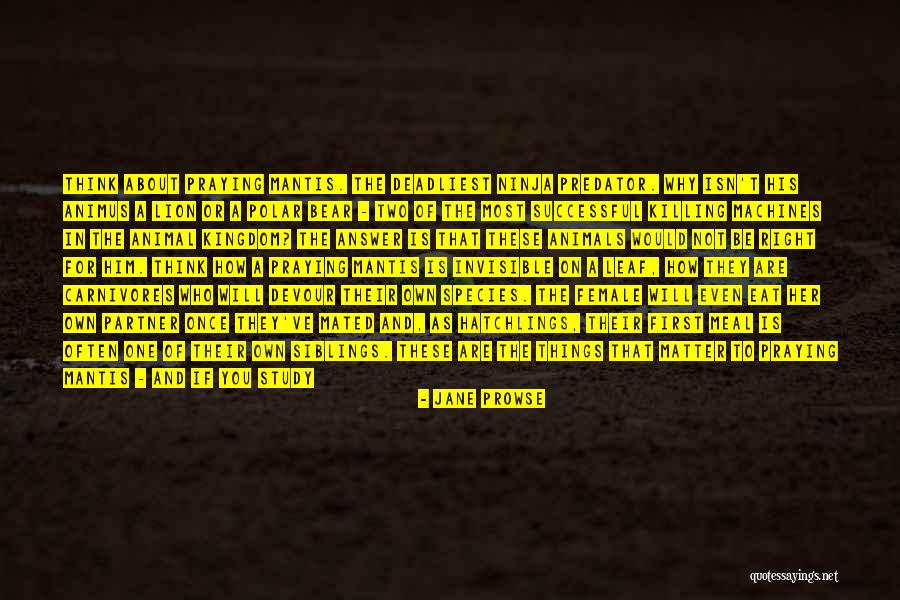 Female Species Quotes By Jane Prowse Female Species Quotes By Jane Prowse