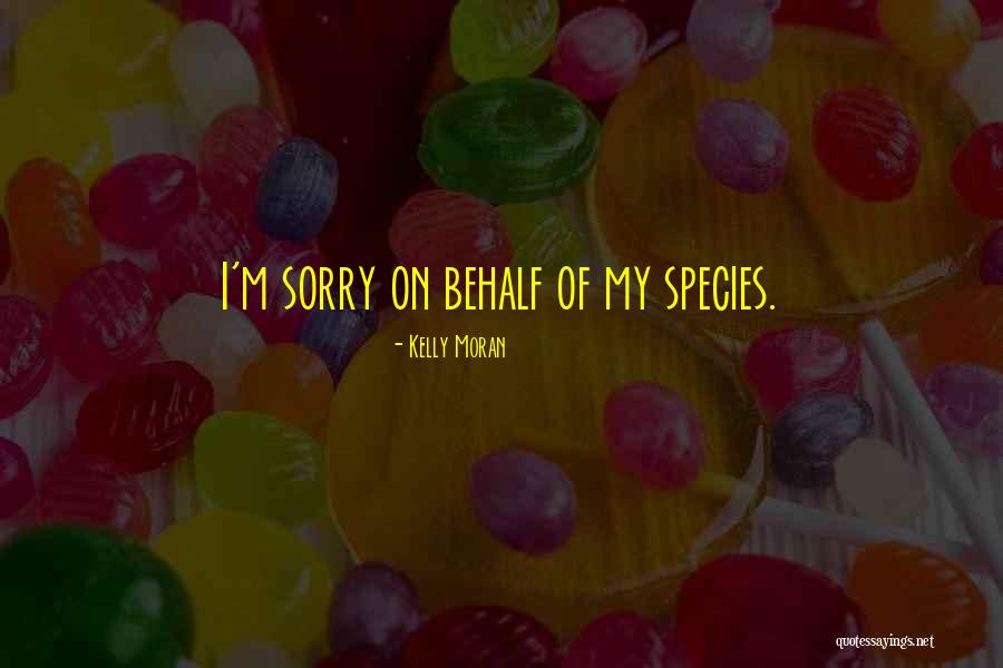 Female Species Quotes By Kelly Moran Female Species Quotes By Kelly Moran