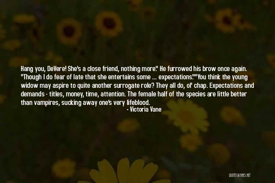 Female Species Quotes By Victoria Vane Female Species Quotes By Victoria Vane