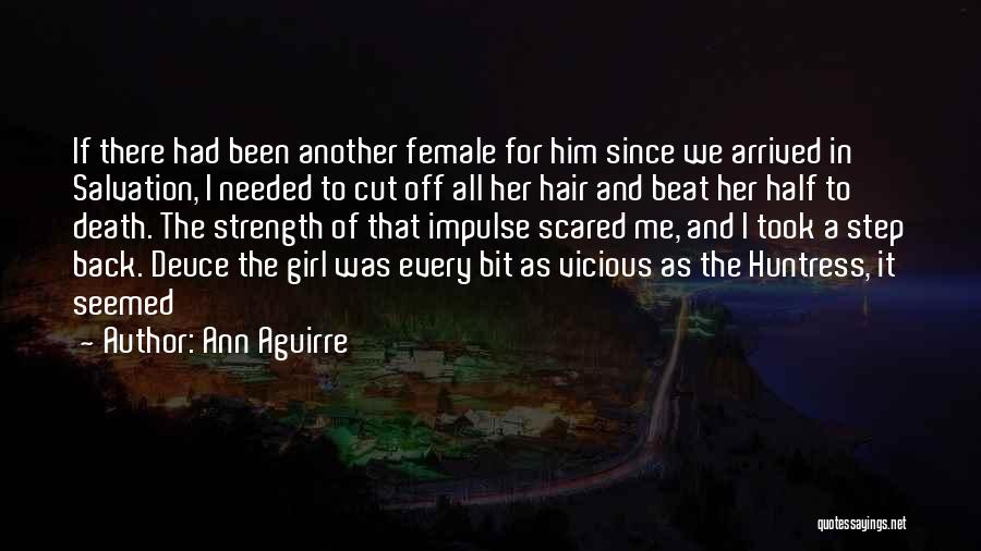 Female Strength Quotes By Ann Aguirre